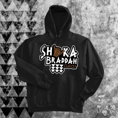 Shaka Braddah Gear hoodie